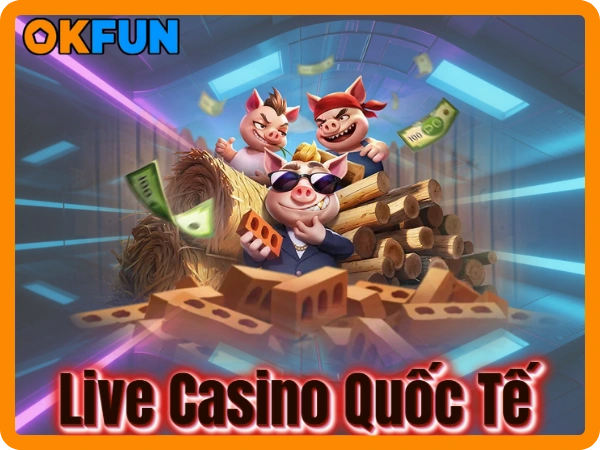 OKFUN Live Casino Quốc Tế